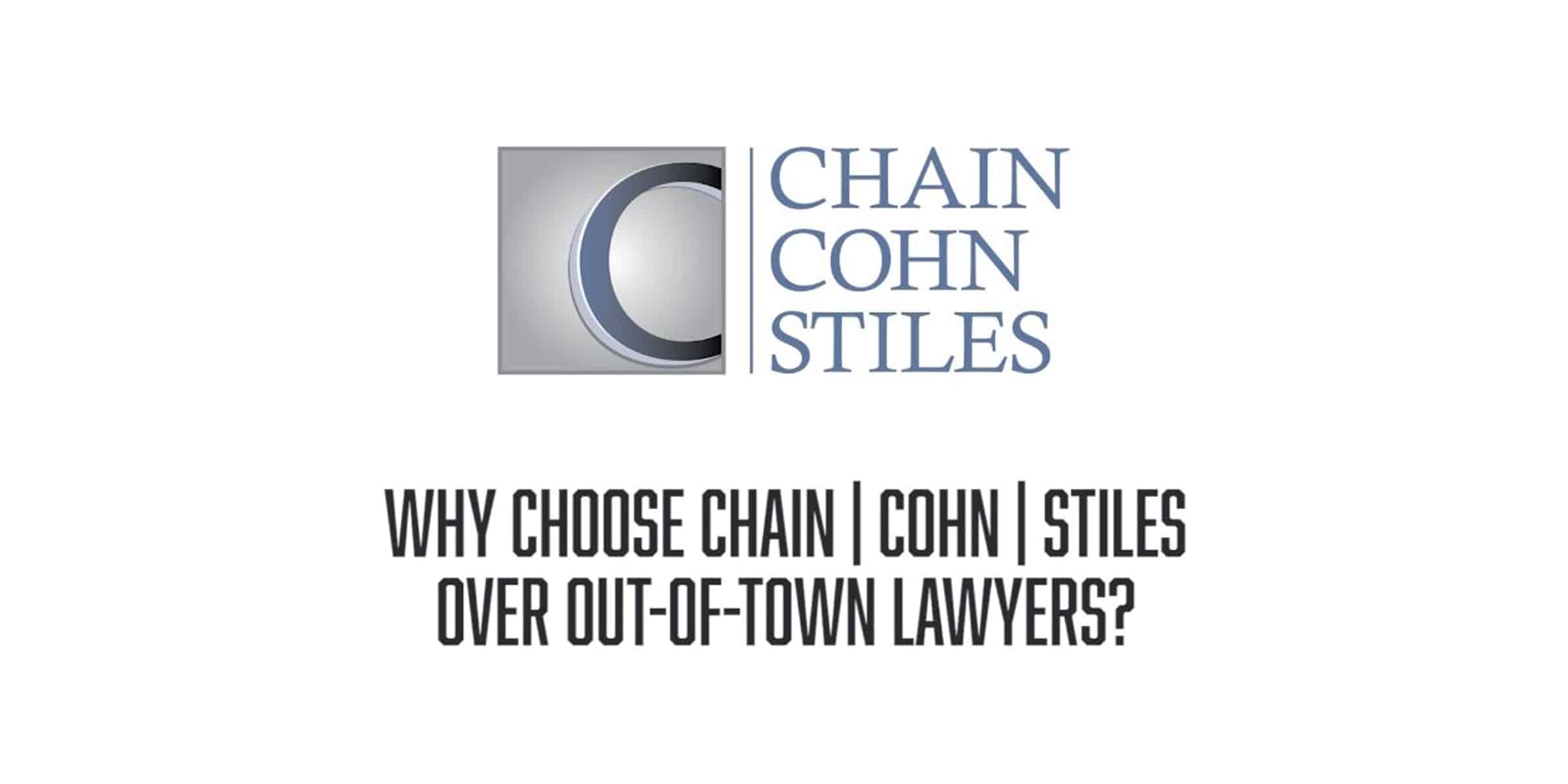 FAQ: Why choose Chain | Cohn | Clark over other in-town, or out-of-town attorneys?